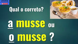 A MUSSE ou O MUSSE: qual o correto? [musse ou mousse]