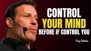 Tony Robbins - Control Your Mind Before It Controls You | Tony Robbins Motivation