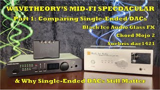 WaveTheory's Mid-Fi SpecDACular! Part 1: $500-1000 Single-Ended DACs - Mojo 2, dac1421, Glass FX