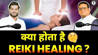 क्या होता है Reiki Healing ? With Siddhartha Bhardwaj | Podcast By Arvind Arora |