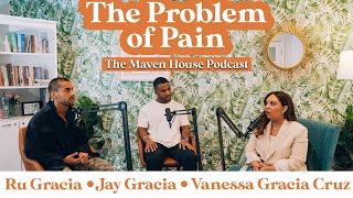 The problem of Pain | VANESSA GRACIA CRUZ WITH JAY AND RU GRACIA