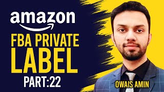 Amazon FBA Private Label  | | Course by Owais Amin | Part 22