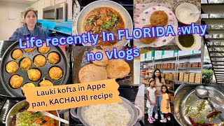 LIFE recently IN FLORIDA:Why NO vlogs,Hawkins Appe Pan Kofta Curry,TRIED KACHAURI,Life in USA,Indian