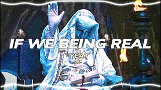 If We Being Real - Yeat [Edit Audio] [Slowed]