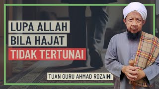 Ustaz Ahmad Rozaini - Lupa Allah Bila Hajat Tidak Tertunai