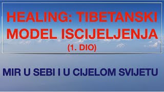 Healing - Tibetanski model iscijeljenja (1. dio): Mir u sebi i u cijelom svijetu I snimka br. 34