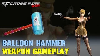 CrossFire - Balloon Hammer - Weapon Gameplay