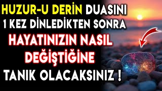 HUZUR-U DERİN DUASINI 1 KEZ DİNLEDİKTEN SONRA HAYATINIZIN NASIL DEĞİŞTİĞİNE TANIK OLACAKSINIZ !