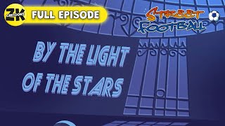 Street Football S1 EP18 | By the Light of the Stars | Full Episode