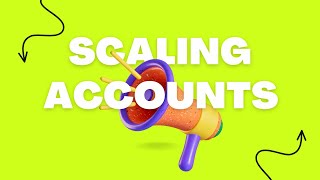 How To Scale Your Accounts The Right Way