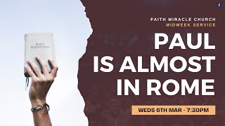 MIDWEEK SERVICE: Acts 28:13-15 Paul is Almost in Rome