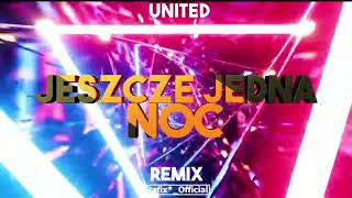 UNITED - Jeszcze jedna noc ( Rafix*_Official Remix 2024 )