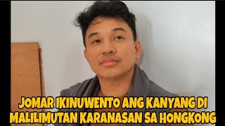 JOMAR NAG KUWENTO SA KANYANG DI MALILIMUTAN KARANASAN SA HONGKONG