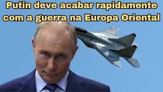 Putin deve acabar rapidamente com a guerra na Europa Oriental, e o Japão pode abrir um segundo campo