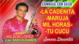 EXITOS DE LA SONORA DINAMITA-LA CADENITA-MARUJA-MIL HORAS-SAXO CUMBIAS-SAXO ELEGANTE-CUMBIAS DE ORO