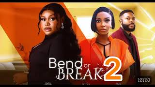 BEND OR BREAK 2 - New Ruth Kadiri movie/Detola jones/ Felix omokhodion