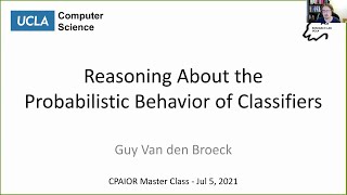 CPAIOR 2021 Master Class: Reasoning About the Probabilistic Behavior of Classifiers