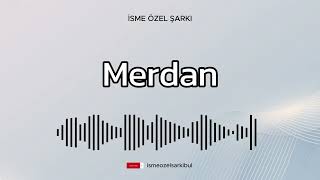 İsme Özel Şarkı .MERDAN