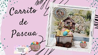 CARRITO DE PASCUA - HOME - DECO - IDEAS GENIALES SCRAPERAS Y ALGO MÁS - #scrapbooking #pascua