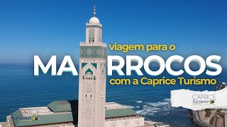 Viagem para o Marrocos - Caprice Turismo