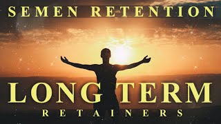 Semen Retention | Long Term Retainers Are Rare!