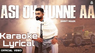 Asi Oh Hunne Aa (Karaoke +Lyrical) Amrit Maan | Ikwinder Singh | Tru Maker