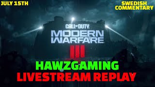 JULY 15TH - LIVESTREAM REPLAY - HAWZGAMING - MW3 WITH FRIENDS - SWEDISH COMMENTARY