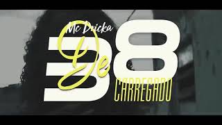 MC Dricka - DE 38 CARREGADO