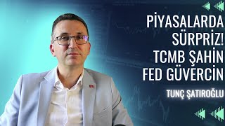 Piyasalarda Sürpriz, TCMB Şahin, Fed Güvercin