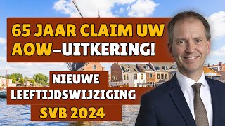 65 jaar claim uw AOW-uitkering! nieuwe leeftijdswijziging SVB 2024