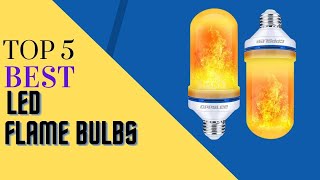 Top 5 Best LED Flame Bulbs Review In 2022