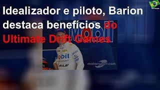 Idealizador e piloto, Barion destaca benefícios do Ultimate Drift Games