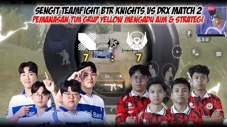 TEAMFIGHT SENGIT BTR KNIGHTS VS DRX 4v4 WOW - BTR GRINDING PAKAI DEVICE PMGC (MATCH 2)