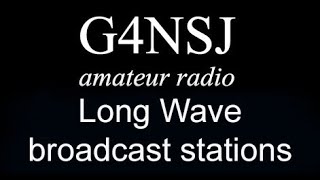 G4NSJ - Long Wave broadacst stations DX