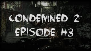 Let's Play Condemned 2: Bloodshot - Episode 3