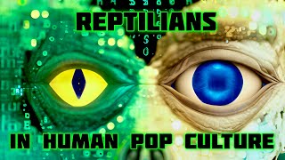 REPTILIANS IN HUMAN POP CULTURE