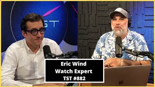 Watch Expert Eric Wind - TST Podcast #882