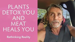 Rethinking Reality: Plants Detox You and Meat Heals You | Dr. Robert Cassar