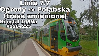 Познань Линия № 7/7 Направление Połabska(маршрут изменён).Konstal 105Na #226+225