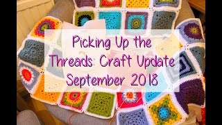 Picking Up the Threads | Craft Update September 2018