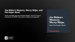 Joe Biden’s Memory, Mercy Ships, and the Super Bowl