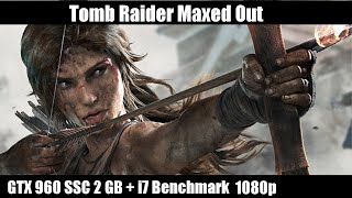 GTX 960 - Tomb Raider Maxed Out Benchmark - 1080p