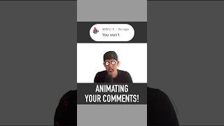 You won’t (Animating YOUR comments!)