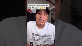 MrStiven le agradece a Manuela 😯🤙🔥