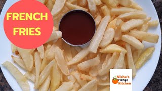 French Fries || Crispy Home Made French Fries || Nisha's Orange Kitchen