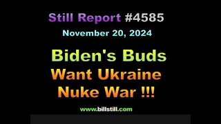 4585**, Biden's Buds Want Ukraine Nuke War, 4585