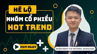 Nhận định thị trường chứng khoán hôm nay: Hé lộ nhóm cổ phiếu Hot trend