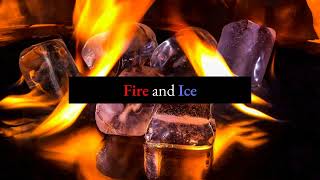 Fire and Ice (by Robert Frost)