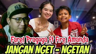 AMBYAAAAR...!! FAREL PRAYOGA ft FIRE AMANDA - JANGAN NGET NGETAN