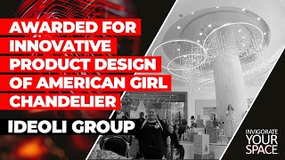 AWARDED FOR INNOVATIVE PRODUCT DESIGN OF AMERICAN GIRL CHANDELIER // IDEOLI